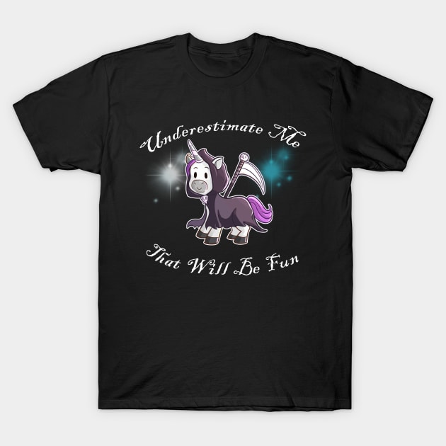 Grim Reaper Unicorn "Underestimate Me" T-Shirt by Wanderer Bat